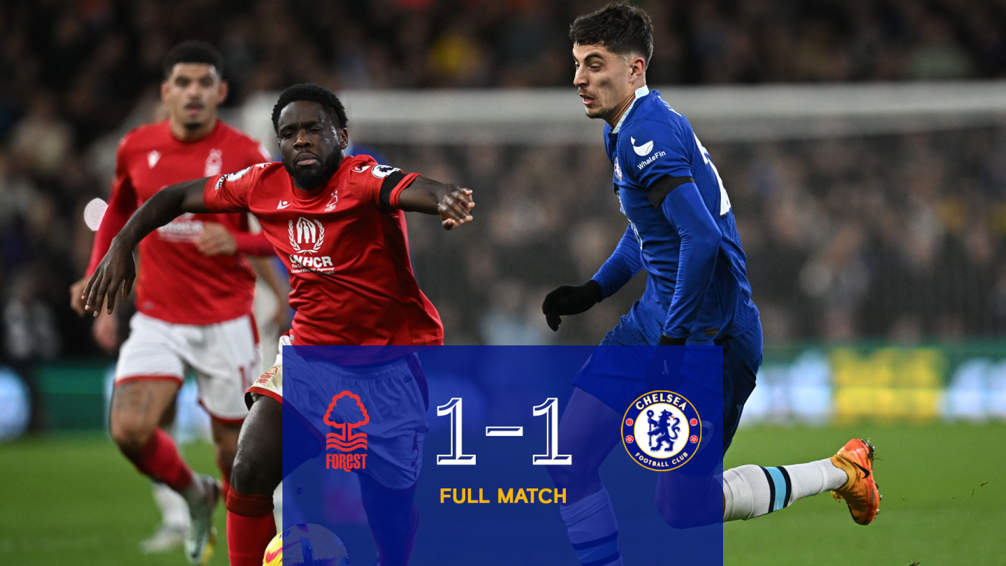 Full Match: Forest 1-1 Chelsea | Video | Official Site | Football
