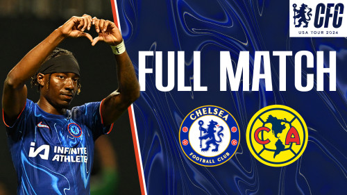Chelsea v América | Match | Official Site | Chelsea Football Club