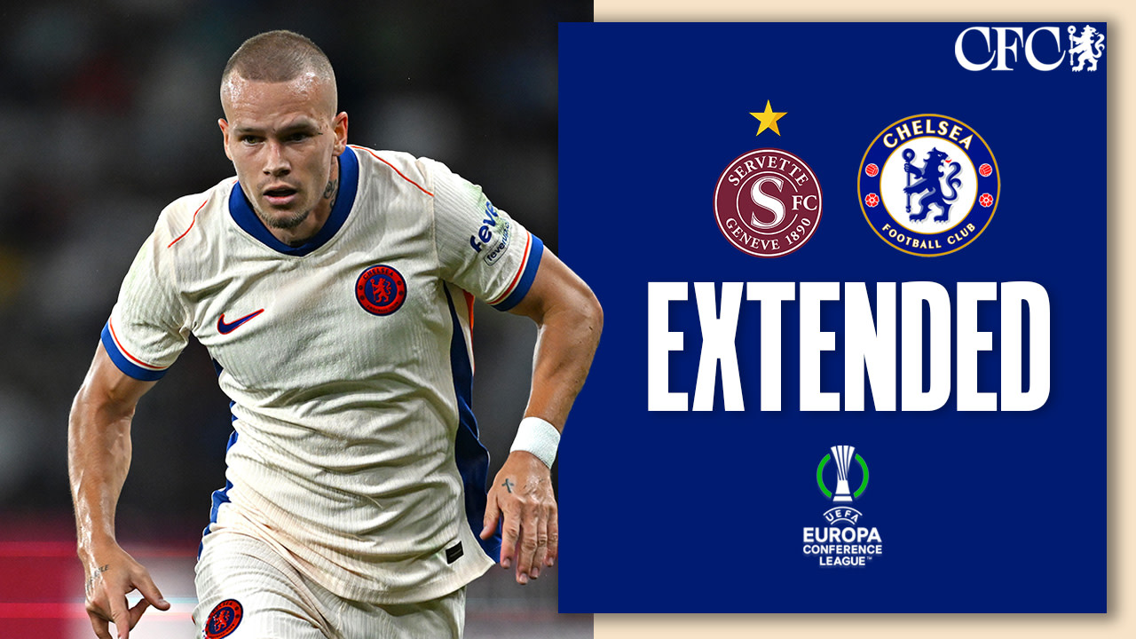 Extended Servette 21 Chelsea Video Official Site Chelsea Football Club