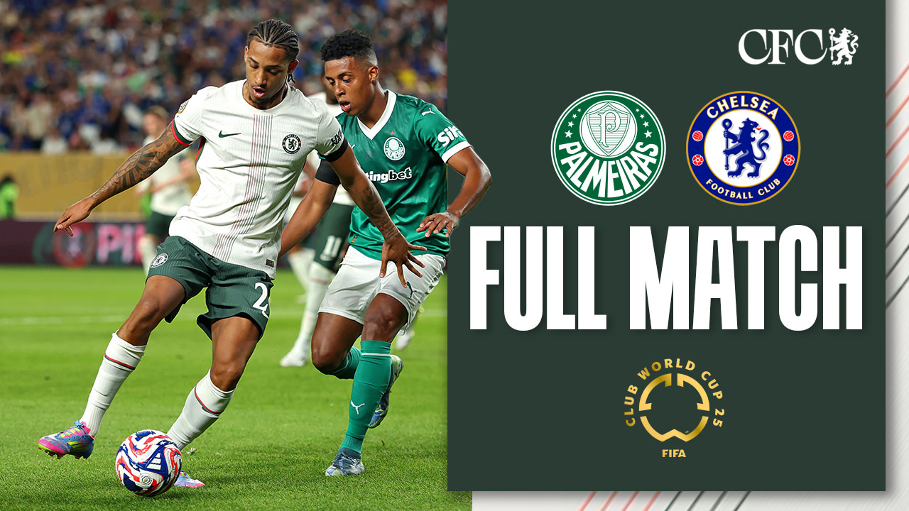 CWC Full Match: Palmeiras 1-2 Chelsea | Video | Official Site | Chelsea